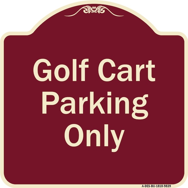 Signmission Designer Series-Golf Cart Parking Only Burgungy Heavy-Gauge Aluminum A-DES-BU-1818-9839 - main